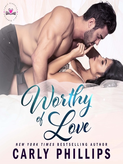 Title details for Worthy of Love by Carly Phillips - Available